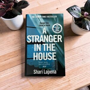 “A Stranger In The House” by Shari Lapena - Psychological Thriller Book